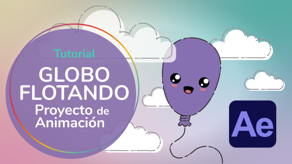 Tutorial: Adobe After Effects | Animación de un Globo Flotando en Ciclo para Principiantes